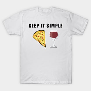 Keep It Simple - Pizza and Wine T-Shirt